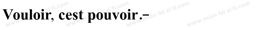Vouloir, cest pouvoir.字体转换